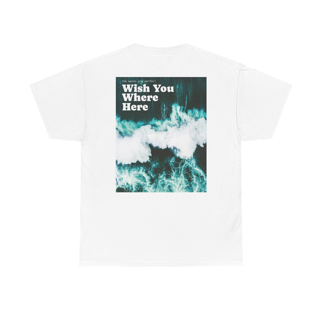 Wish You Were Here Tee