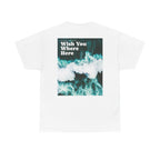 Wish You Were Here Tee